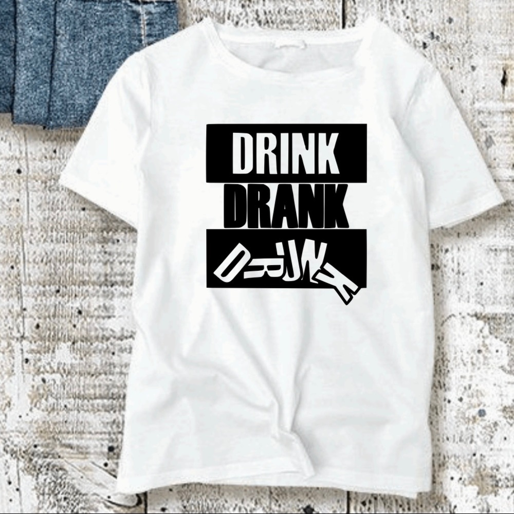 Drink Drank Drunk  t-shirt unisex custumized